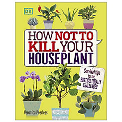 How Not To Kill Your Houseplant Book