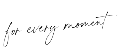 for every moment
